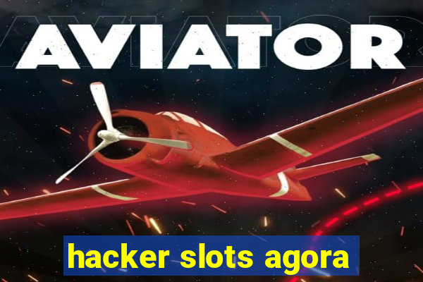 hacker slots agora